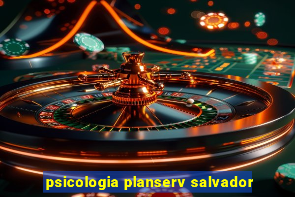 psicologia planserv salvador